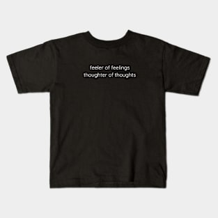 Feeler Of Feelings - Thoughter Of Thoughts Kids T-Shirt